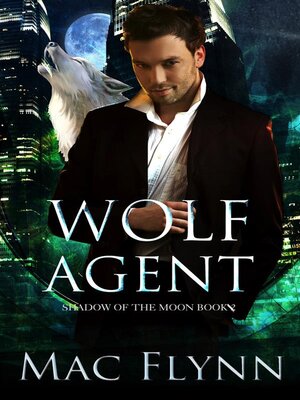 cover image of Wolf Agent--A Werewolf Shifter Romance (Shadow of the Moon Book 2)